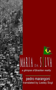 Title: Maria da Silva - A Glimpse of Brazilian Reality, Author: pedro marangoni