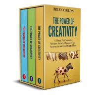Title: The Power of Creativity: A Three-Part Series for Writers, Artists, Musicians and Anyone In Search of Great Ideas, Author: Bryan Collins