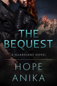 Title: The Bequest (The Guardians Series, #1), Author: Hope Anika