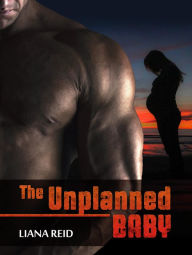 Title: The Unplanned Baby, Author: Liana Reid