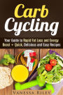 Carb Cycling: Your Guide to Rapid Fat Loss and Energy Boost + Quick, Delicious and Easy Recipes (Weight Loss Plan)