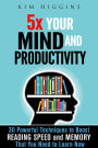 5x Your Mind and Productivity: 30 Powerful Techniques to Boost Reading Speed and Memory That You Need to Learn Now (Productivity & Time Management)