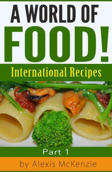 A World of Food!: International Recipes