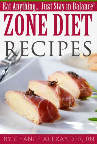 Title: Zone Diet Recipes: Eat Anything... Just Stay in Balance!, Author: RN