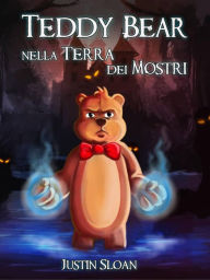 Title: Teddy Bear nella Terra dei Mostri, Author: Justin Sloan