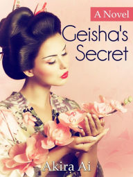 Title: Geisha's Secret, Author: Akira Ai