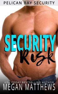 Title: Security Risk (Pelican Bay, #1), Author: Megan Matthews