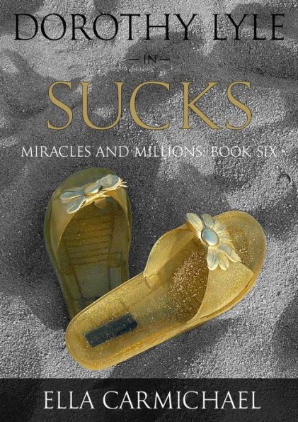 Dorothy Lyle In Sucks (The Miracles and Millions Saga, #6)