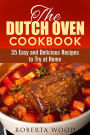 The Dutch Oven Cookbook: 35 Easy and Delicious Recipes to Try at Home (Dutch Oven Cooking)