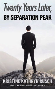 Title: Twenty Years Later, By Separation Peak, Author: Kristine Kathryn Rusch