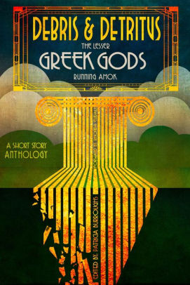 Debris & Detritus: The Lesser Greek Gods Running Amok