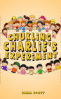 Chuckling Charlie's Experiment (Bedtime Stories for Children, Bedtime Stories for Kids, Children's Books Ages 3 - 5, #7)