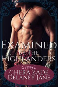 Title: Examined by the Highlanders (The Highland Witch Seduction, #1), Author: Chera Zade