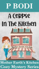 A Corpse in the Kitchen (Mother Earth's Kitchen Cozy Mystery Series, #6)