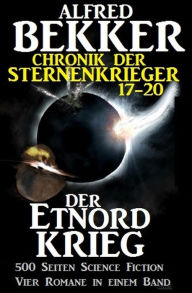 Title: Alfred Bekker - Chronik der Sternenkrieger: Der Etnord-Krieg (Sunfrost Sammelband, #5), Author: Alfred Bekker