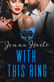 Title: With This Ring I Thee Kill: Valentine Mystery Book Three (Valentine Mysteries), Author: Jenna Harte