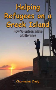 Title: Helping Refugees on a Greek Island, Author: Charmaine Craig