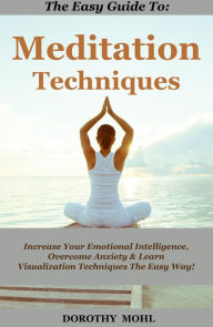 Title: The Easy Guide to Meditation Techniques, Author: Dorothy Mohl