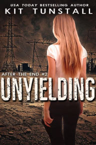 Title: Unyielding (After The End), Author: Kit Tunstall