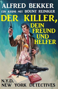 Title: Bount Reiniger: Der Killer, dein Freund und Helfer, Author: Alfred Bekker
