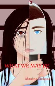 Title: What We May Be, Author: Maxine Jackson