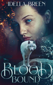 Title: Blood Bound (Fire & Ice, #1), Author: Idella Breen