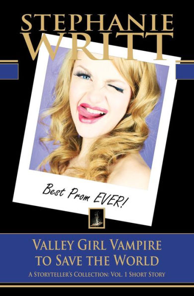 Valley Girl Vampire to Save the World (A Storyteller's Collection: Vol. 1 Short Story)