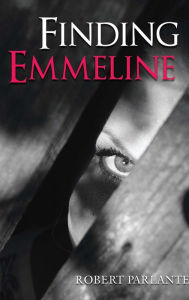 Title: Finding Emmeline, Author: Robert Parlante