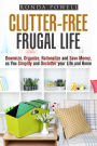 Clutter-Free Frugal Life: Downsize, Organize, Rationalize and Save Money as You Simplify and Declutter your Life and Home (Declutter & Organize)