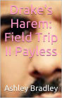 Drake's Harem: Field Trip II Payless