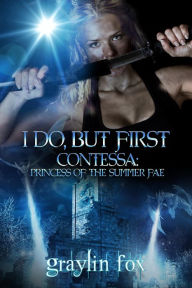 Title: I Do, But First (Summer Fae, #2), Author: Graylin Fox