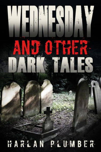 Wednesday, and Other Dark Tales