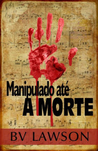 Title: Manipulado até a morte, Author: BV Lawson