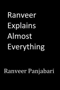 Title: Ranveer Explains Almost Everything, Author: Ranveer Panjabari