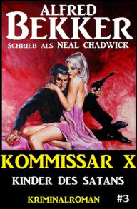 Title: Alfred Bekker Kommissar X #3: Kinder des Satans, Author: Alfred Bekker