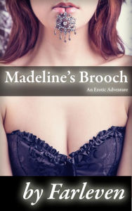 Title: Madeline's Brooch - An Erotic Adventure, Author: Farleven