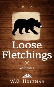 Title: Loose Fletchings, Author: W.C. Hoffman