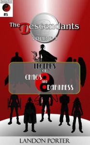 Title: The Descendants #5 - Legends of Chaos and Darkness (The Descendants Main Series, #5), Author: Landon Porter