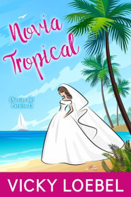 Title: Novia Tropical (Novias del Paraiso 1), Author: Vicky Loebel