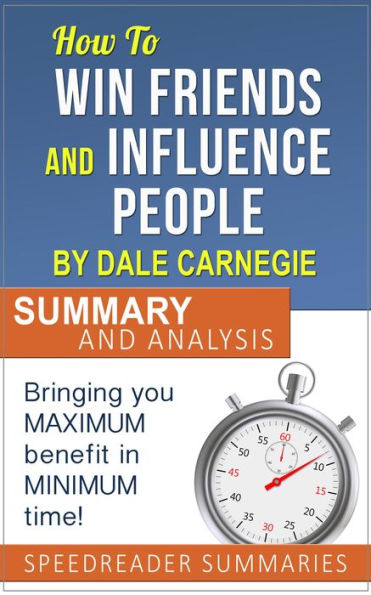 How to Win Friends and Influence People by Dale Carnegie: Summary and Analysis