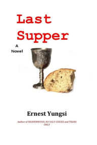 Title: Last Supper, Author: Ernest Yungsi