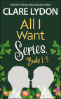 All I Want Series Boxset, Books 1-3