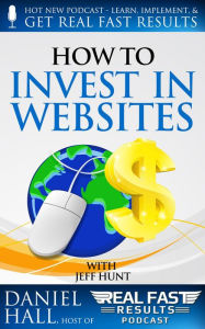 Title: How to Invest in Websites (Real Fast Results, #36), Author: Daniel Hall