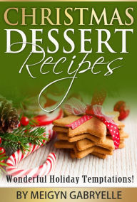 Title: Christmas Dessert Recipes: Wonderful Holiday Temptations!, Author: Clifford McDuffy