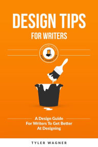 Title: Design Tips For Writers (Authors Unite Book Series, #4), Author: Tyler Wagner