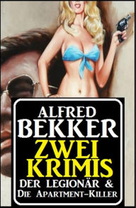 Title: Zwei Krimis: Der Legionär & Die Apartment-Killer, Author: Alfred Bekker