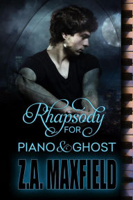 Title: Rhapsody For Piano And Ghost, Author: Z.A. Maxfield