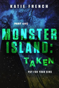 Title: Monster Island: Taken, Author: Katie French