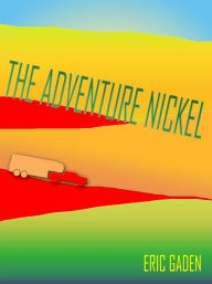 Title: The Adventure Nickel, Author: Eric Gaden