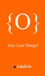 Title: {O} ({POESIA.}), Author: Jose Luis Dangel